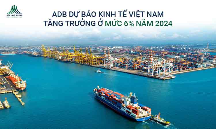 ADB dự báo kinh tế Việt Nam tăng trưởng ở mức 6% năm 2024